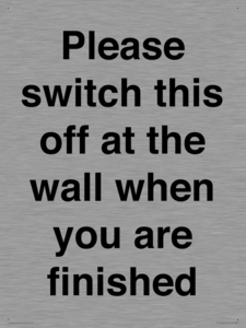 Please switch this off at the wall when you are finished